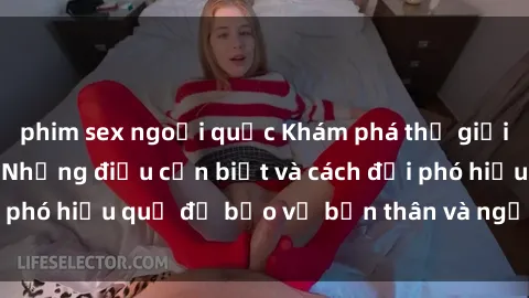 phim sex ngoại quốc Khám phá thế giới của sex bạo lực: Những điều cần biết và cách đối phó hiệu quả để bảo vệ bản thân và người thân yêu.