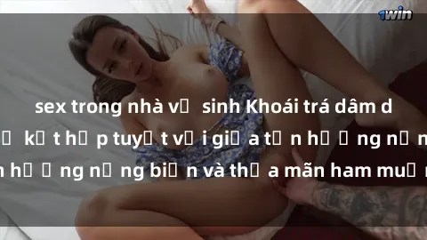 sex trong nhà vệ sinh Khoái trá dâm dục trên bãi biển: Sự kết hợp tuyệt vời giữa tận hưởng nắng biển và thỏa mãn ham muốn tình dục