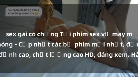 sex gái có chồng Tải phim sex về máy miễn phí và nhanh chóng - Cập nhật các bộ phim mới nhất, đỉnh cao, chất lượng cao HD, đáng xem. Hãy trải nghiệm ngay!