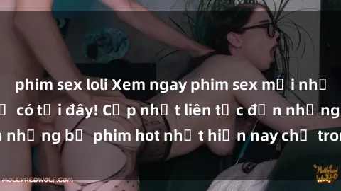 phim sex loli Xem ngay phim sex mới nhất, hấp dẫn nhất chỉ có tại đây! Cập nhật liên tục đến những bộ phim hot nhất hiện nay chỉ trong vài cú click!