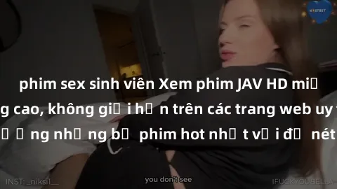 phim sex sinh viên Xem phim JAV HD miễn phí chất lượng cao, không giới hạn trên các trang web uy tín. Yên tâm tận hưởng những bộ phim hot nhất với độ nét sắc sảo, đẹp mắt ngay tại nhà. Hãy trải nghiệm