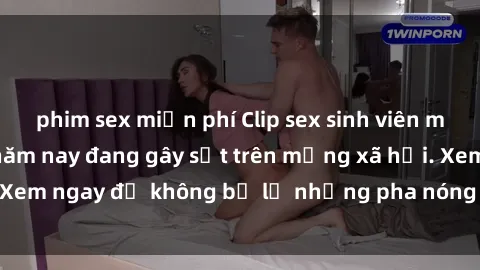 phim sex miễn phí Clip sex sinh viên mới nhất hot nhất năm nay đang gây sốt trên mạng xã hội. Xem ngay để không bỏ lỡ những pha nóng không thể bỏ qua!