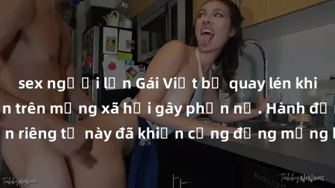sex người lớn Gái Việt bị quay lén khi tắm, clip lan truyền trên mạng xã hội gây phẫn nộ. Hành động vi phạm quyền riêng tư này đã khiến cộng đồng mạng bức xúc và đòi trừng phạt thật nghiêm khắc.