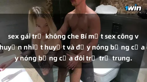 sex gái trẻ không che Bí mật sex công viên: Những câu chuyện nhiệt huyết và đầy nóng bỏng của đôi trẻ trẻ trung.