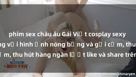 phim sex châu âu Gái Việt cosplay sexy khiến fan phát cuồng với hình ảnh nóng bỏng và gợi cảm, thu hút hàng ngàn lượt like và share trên mạng xã hội.