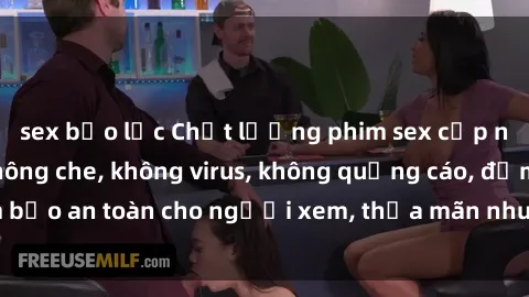 sex bạo lực Chất lượng phim sex cập nhật mới nhất, không che, không virus, không quảng cáo, đảm bảo an toàn cho người xem, thỏa mãn nhu cầu tình dục của bạn.