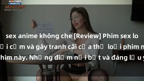 sex anime không che [Review] Phim sex loli: Đánh giá về sự gợi cảm và gây tranh cãi của thể loại phim này. Những điểm nổi bật và đáng lưu ý khi xem phim loli.
