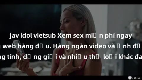 jav idol vietsub Xem sex miễn phí ngay tại địa chỉ trang web hàng đầu. Hàng ngàn video và ảnh đồng tính, đồng giới và nhiều thể loại khác đang chờ bạn khám phá.
