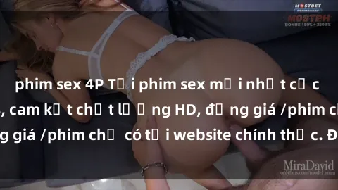 phim sex 4P Tải phim sex mới nhất cực nhanh không virus, cam kết chất lượng HD, đồng giá /phim chỉ có tại website chính thức. Đặt ngay!