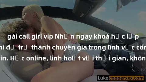 gái call girl vip Nhận ngay khoá học lập trình Java miễn phí để trở thành chuyên gia trong lĩnh vực công nghệ thông tin. Học online, linh hoạt với thời gian, không giới hạn địa điểm. Đăng ký ngay!