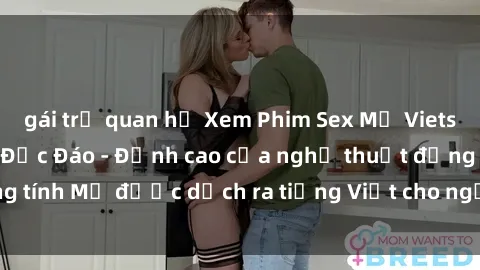gái trẻ quan hệ Xem Phim Sex Mỹ Vietsub Online Miễn Phí Độc Đáo - Đỉnh cao của nghệ thuật đồng tính Mỹ được dịch ra tiếng Việt cho người xem hiểu rõ hơn.