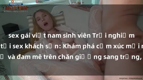 sex gái việt nam sinh viên Trải nghiệm đỉnh cao tình yêu tại sex khách sạn: Khám phá cảm xúc mới mẻ và đam mê trên chăn giường sang trọng, độc đáo, không giới hạn.