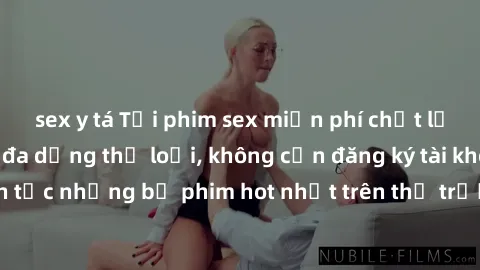 sex y tá Tải phim sex miễn phí chất lượng cao độc đáo, đa dạng thể loại, không cần đăng ký tài khoản. Cập nhật liên tục những bộ phim hot nhất trên thị trường. Sự lựa chọn hàng đầu cho người yêu thích