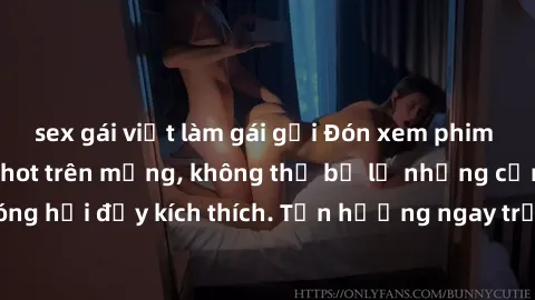 sex gái việt làm gái gọi Đón xem phim sex mới nhất đang hot trên mạng, không thể bỏ lỡ những cảnh nóng hổi đầy kích thích. Tận hưởng ngay trước khi bị xoá chóng mặt!