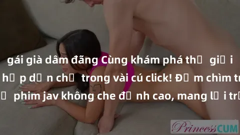 gái già dâm đãng Cùng khám phá thế giới jav không che siêu hấp dẫn chỉ trong vài cú click! Đắm chìm trong những bộ phim jav không che đỉnh cao, mang lại trải nghiệm thú vị và đầy kích thích.
