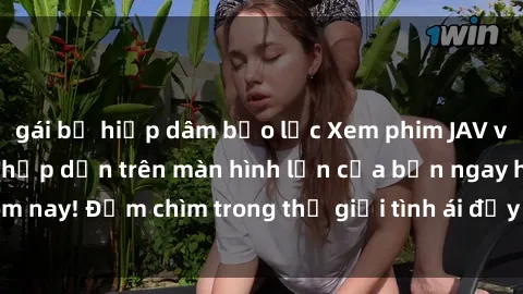 gái bị hiếp dâm bạo lực Xem phim JAV vietsub mới nhất và hấp dẫn trên màn hình lớn của bạn ngay hôm nay! Đắm chìm trong thế giới tình ái đầy nóng bỏng và kích thích.