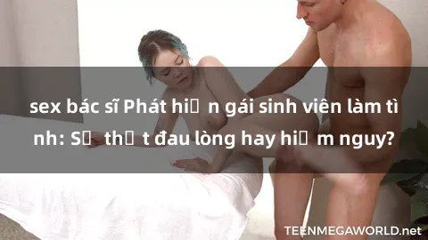 sex bác sĩ Phát hiện gái sinh 