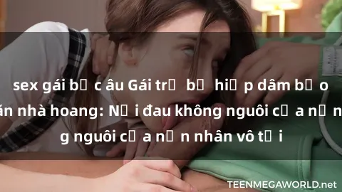 sex gái bắc âu Gái trẻ bị hiếp