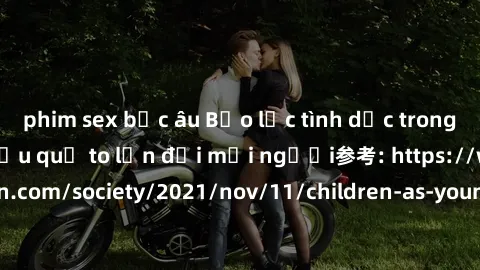 phim sex bắc âu Bạo lực tình dục trong nhóm: nguy cơ và hậu quả to lớn đối mọi người参考: https://www.theguardian.com/society/2021/nov/11/children-as-young-as-four-are-being-sexually-abused-by-groups-in
