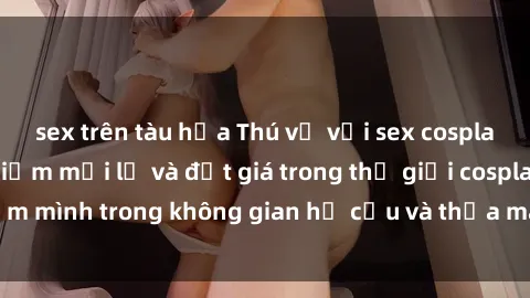 sex trên tàu hỏa Thú vị với sex cosplay anime: Trải nghiệm mới lạ và đắt giá trong thế giới cosplay! Đắm mình trong không gian hư cấu và thỏa mãn niềm đam mê của bạn!