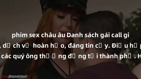 phim sex châu âu Danh sách gái call girl vip chất lượng, dịch vụ hoàn hảo, đáng tin cậy. Điều hấp dẫn cho các quý ông thượng đẳng tại thành phố. Hãy nhấc máy và đặt lịch ngay!