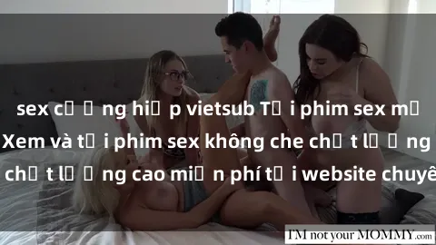sex cưỡng hiếp vietsub Tải phim sex mới nhất hot nhất - Xem và tải phim sex không che chất lượng cao miễn phí tại website chuyên nghiệp.