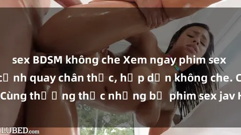 sex BDSM không che Xem ngay ph